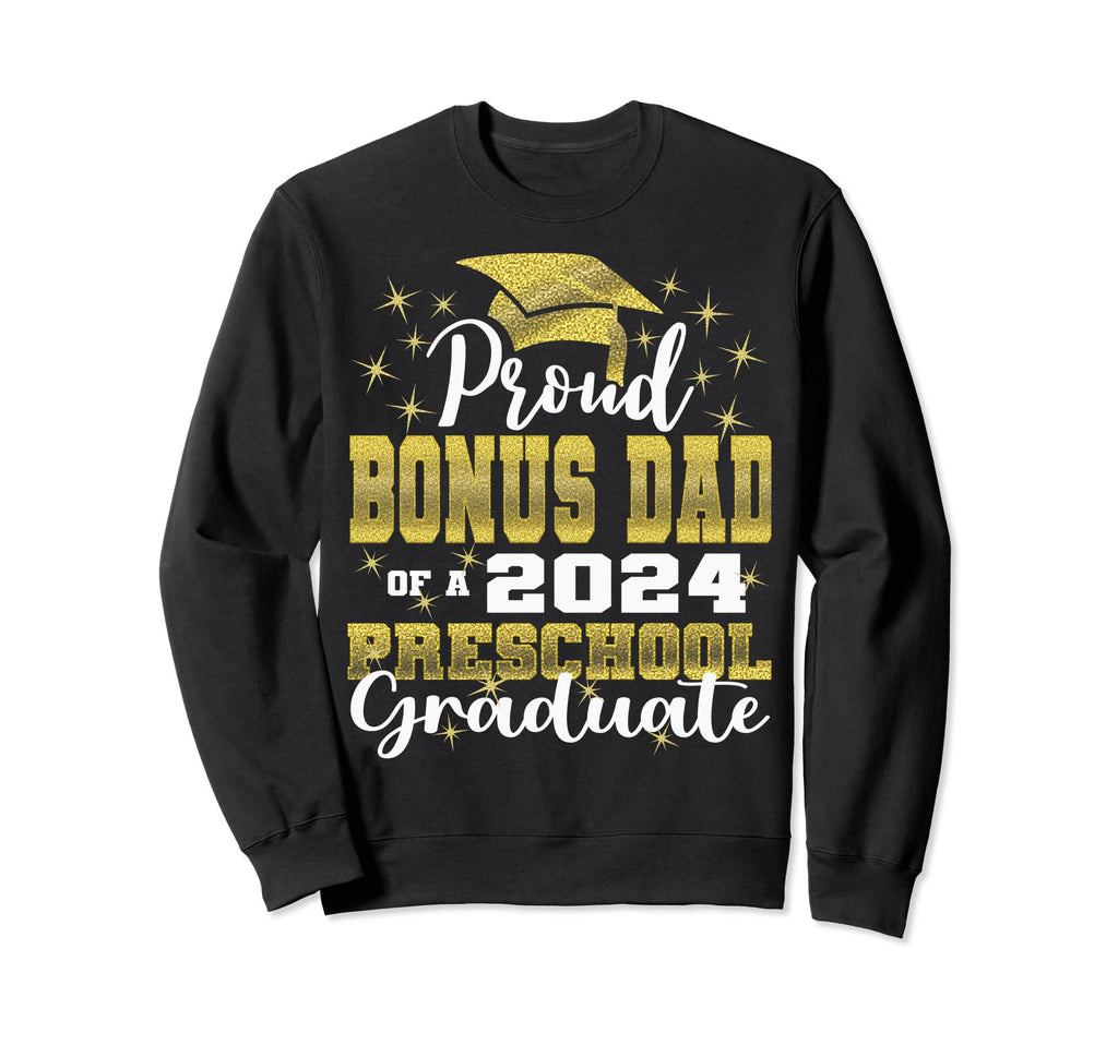 Proud Bonus Dad Pre School Graduate Sweatshirt - Aesthetic Graphic Unisex - T-Shirt, Sweatshirt, Hoodie