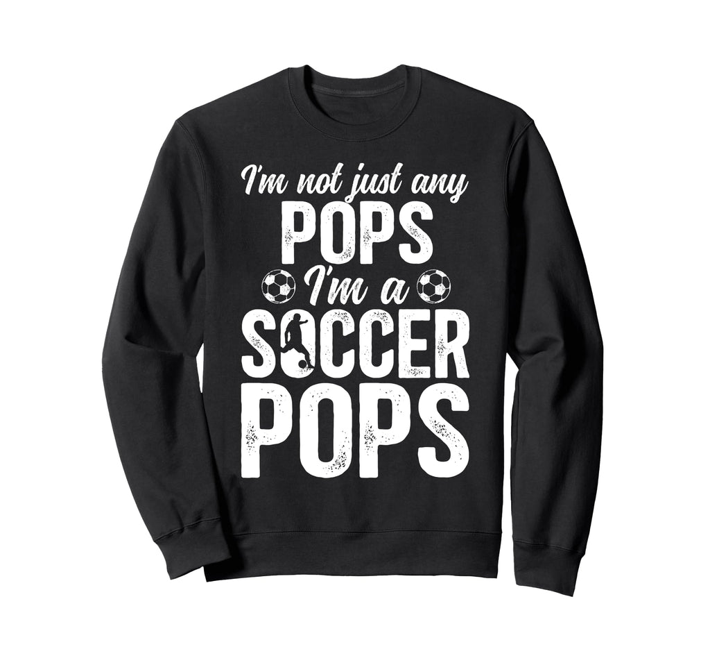 Im Soccer Pops Soccer Player Pops Sweatshirt - Novelty Apparel Men Women - T-Shirt, Sweatshirt, Hoodie