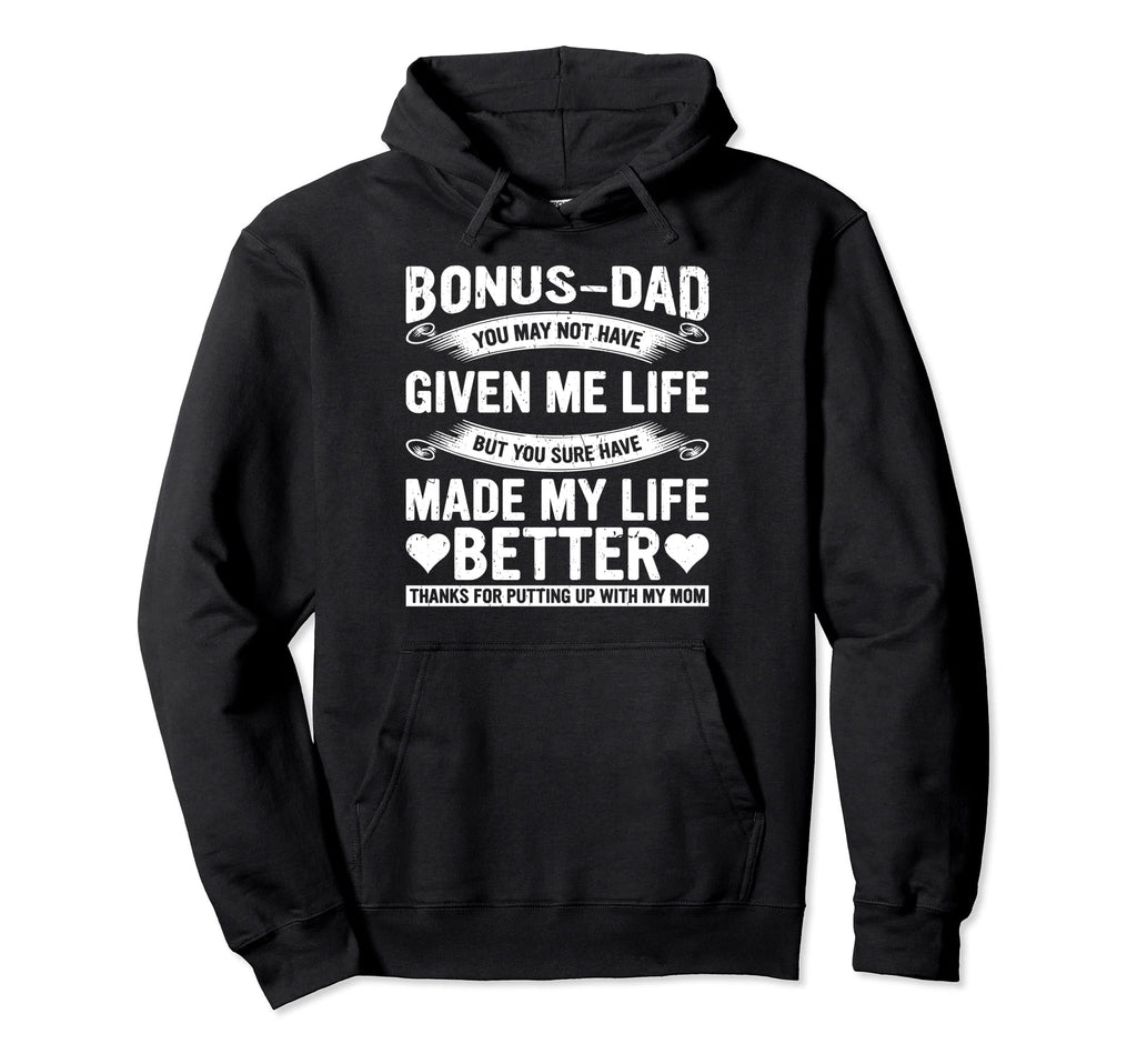 Stepdaughter Bonus Dads You May Not Hoodie - Fun Novelty Design Men Women - T-Shirt, Sweatshirt, Hoodie