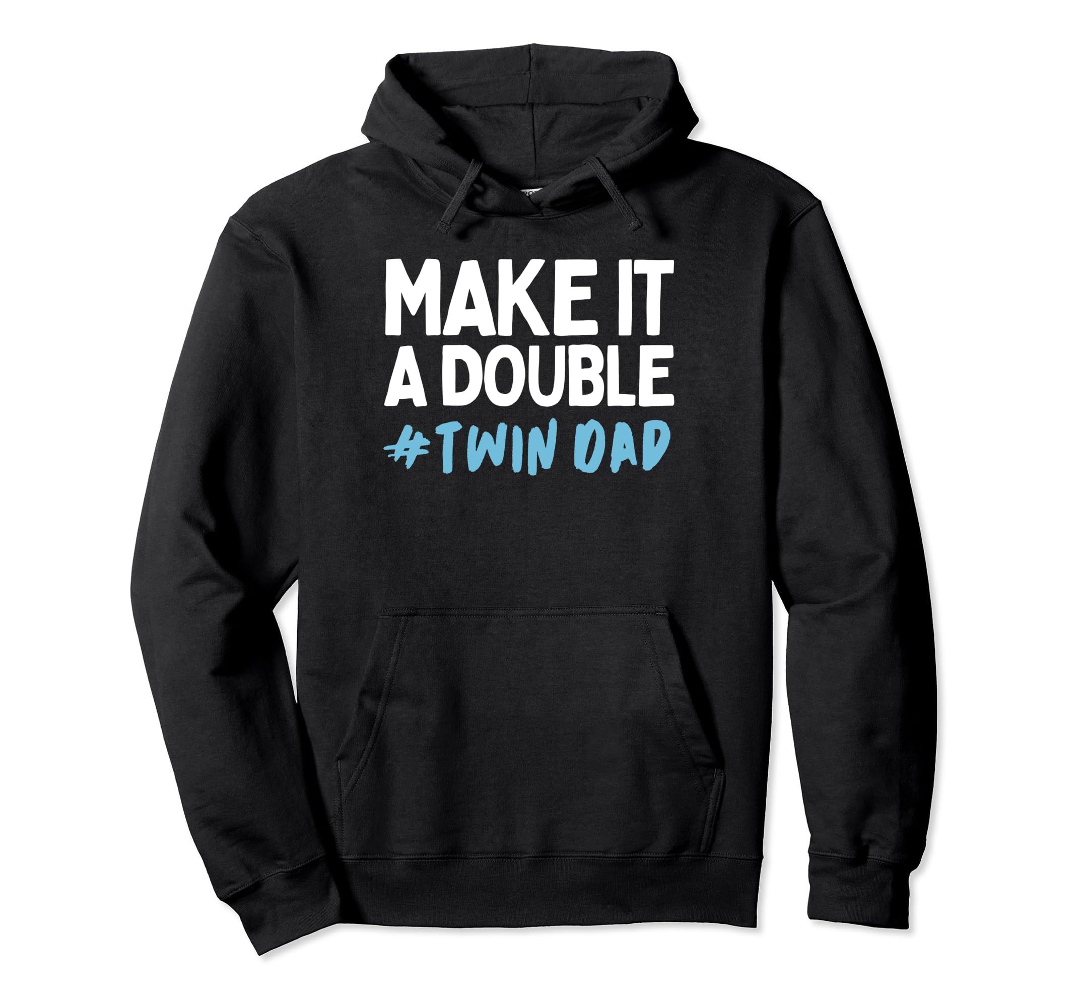 Make It Double Twin Dad Fathers Day Hoodie - Unique Graphic for Adults - T-Shirt, Sweatshirt, Hoodie