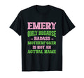 Badass Emery Name Unique Nickname Quirky T-Shirt - Trendy Graphic Unisex - T-Shirt, Sweatshirt, Hoodie