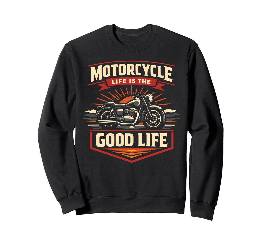 Motorcycle Biker Motorcycle Life Is Sweatshirt - Unique Graphic Men Women - T-Shirt, Sweatshirt, Hoodie