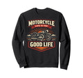 Motorcycle Biker Motorcycle Life Is Sweatshirt - Unique Graphic Men Women - T-Shirt, Sweatshirt, Hoodie