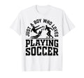 Soccer Just Who Loves Playing Soccer T-Shirt - Trendy Graphic Unisex - T-Shirt, Sweatshirt, Hoodie