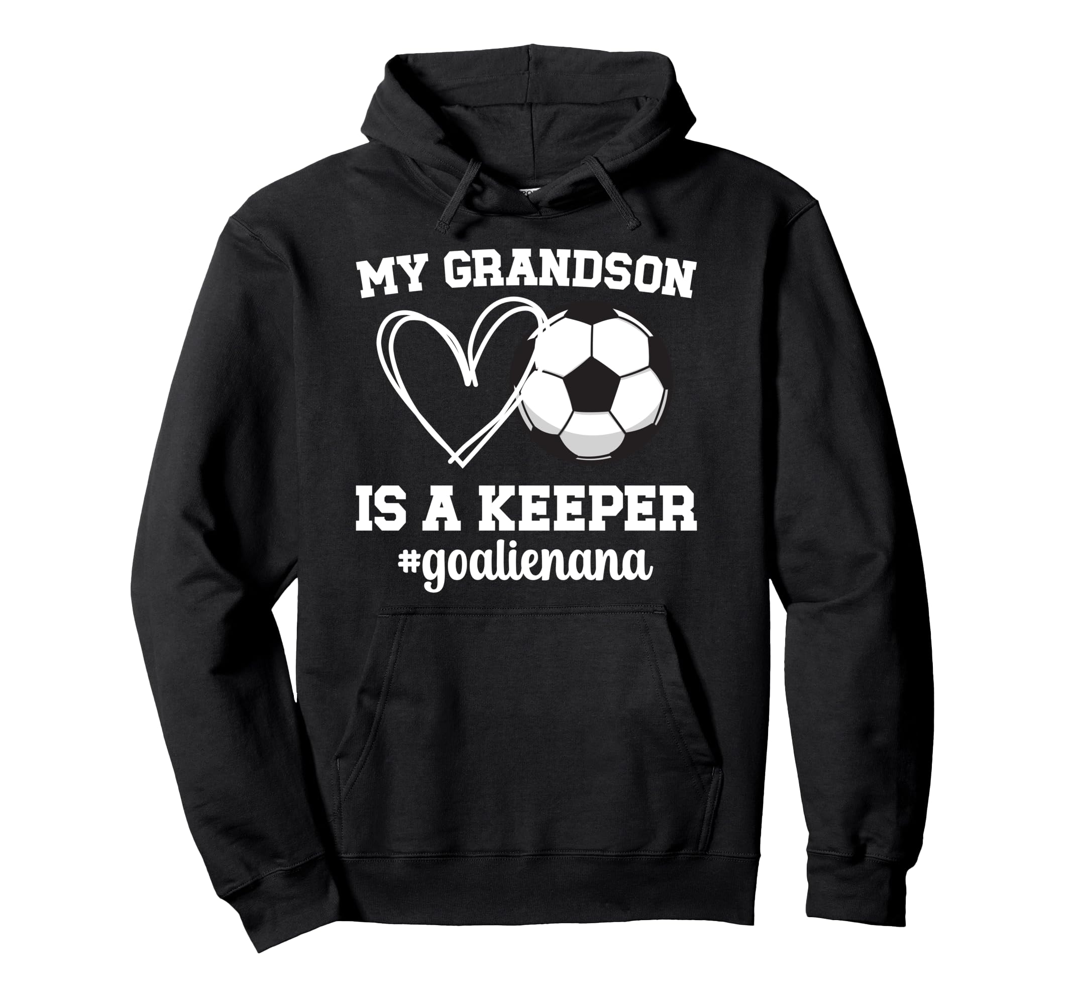 Proud Soccer Goalie Nana Soccer Hoodie - Streetwear Style for Adults - T-Shirt, Sweatshirt, Hoodie