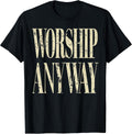 Worship Anyway Christian Faith Inspirational Quote - Adult & Kids T-Shirts, Sweatshirts & Hoodies apparel design preview 1