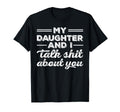 My Daughter And I Talk Shit About You T-Shirt - Custom Art Print Unisex - T-Shirt, Sweatshirt, Hoodie