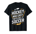 Ice Rink Life If Hockey Was Easy Theyd T-Shirt - Custom Art Print Unisex - T-Shirt, Sweatshirt, Hoodie