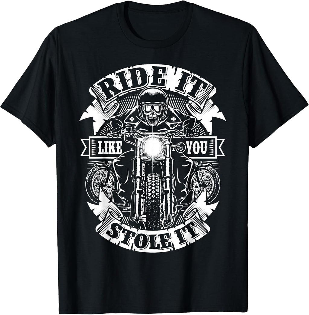 Biker Ride Like You Stole Skull Motorcycle Funny Men - Adult & Kids T-Shirts, Sweatshirts & Hoodies apparel design preview 1