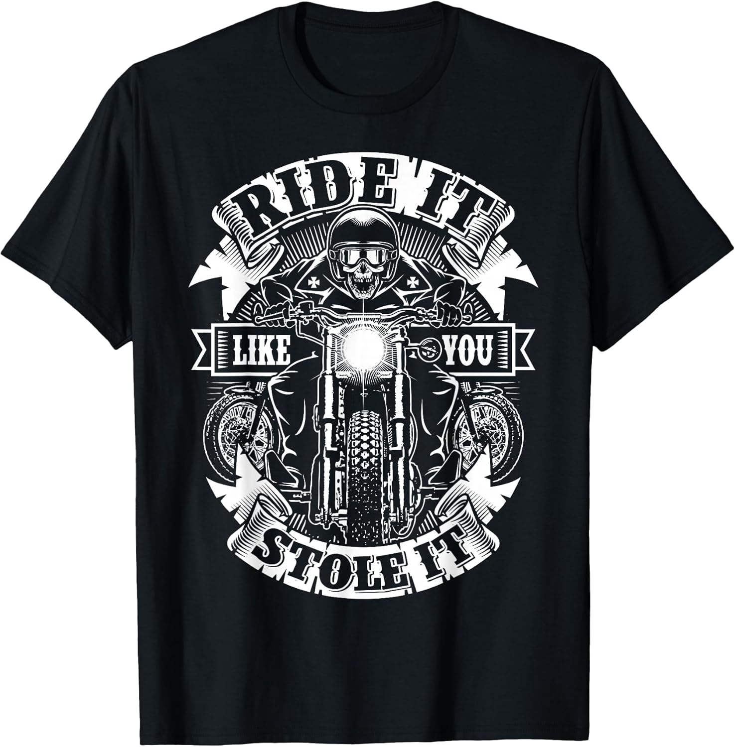 Biker Ride Like You Stole Skull Motorcycle Funny Men - Adult & Kids T-Shirts, Sweatshirts & Hoodies apparel design preview 1