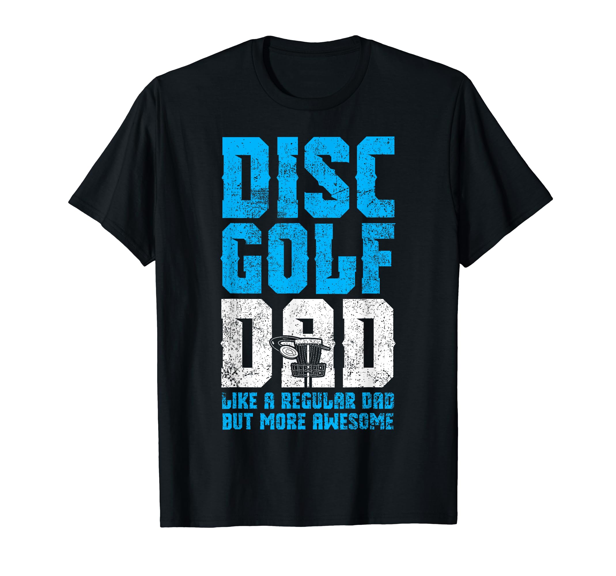 Disc Golf Dad Daddy T-Shirt - Streetwear Style for Adults - T-Shirt, Sweatshirt, Hoodie
