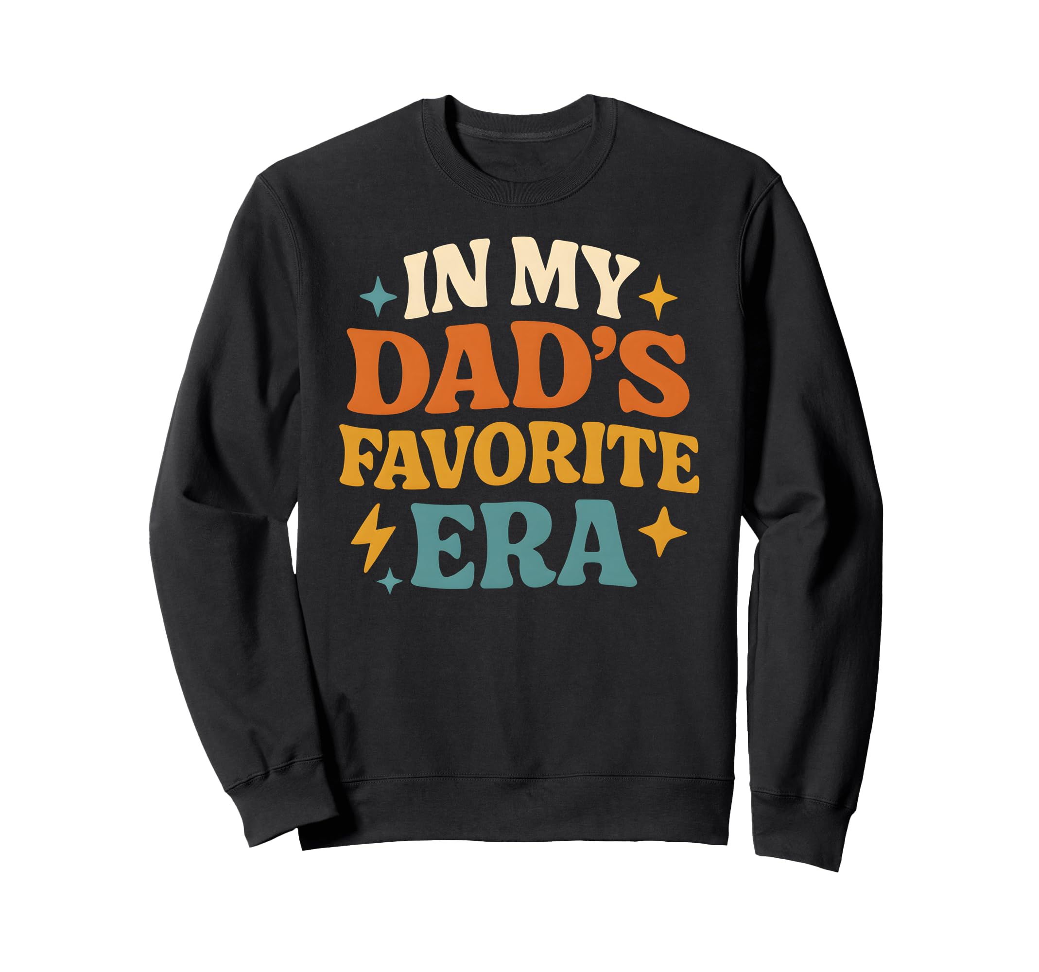 My Dads Favorite Era Family Daughter Sweatshirt - Unique Graphic Men Women - T-Shirt, Sweatshirt, Hoodie
