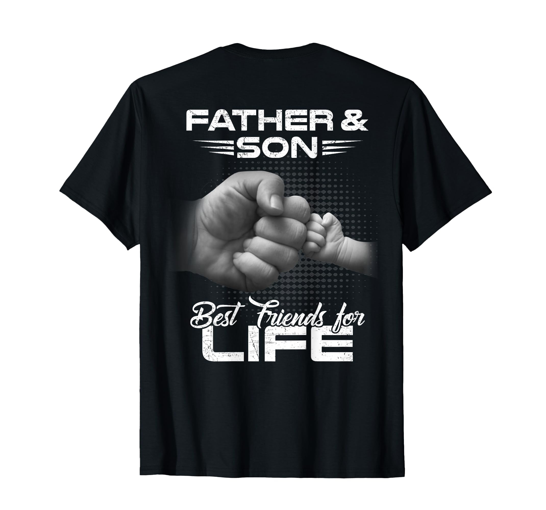 Father Son Best Friends Life T-Shirt - Fun Novelty Design Men Women - T-Shirt, Sweatshirt, Hoodie