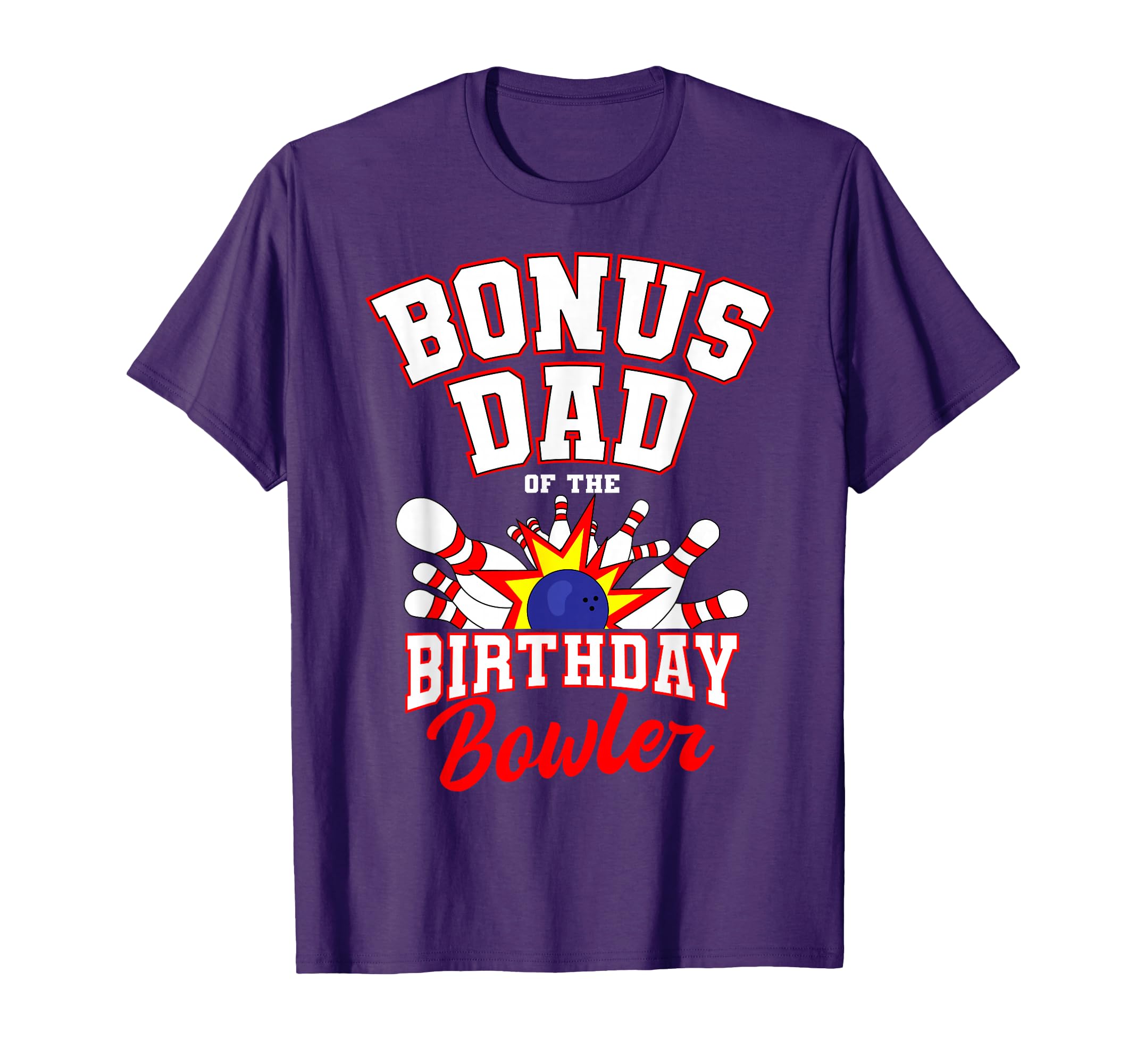 Bonus Dad Birthday Bowler Bday Bowling T-Shirt - Streetwear Style Unisex - T-Shirt, Sweatshirt, Hoodie