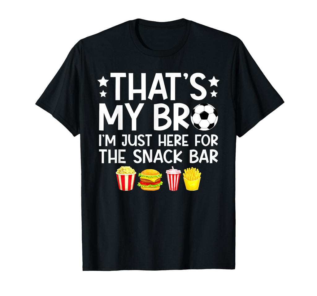 Thats My Bro Soccer Brother Soccer T-Shirt - Casual Everyday Wear Unisex - T-Shirt, Sweatshirt, Hoodie