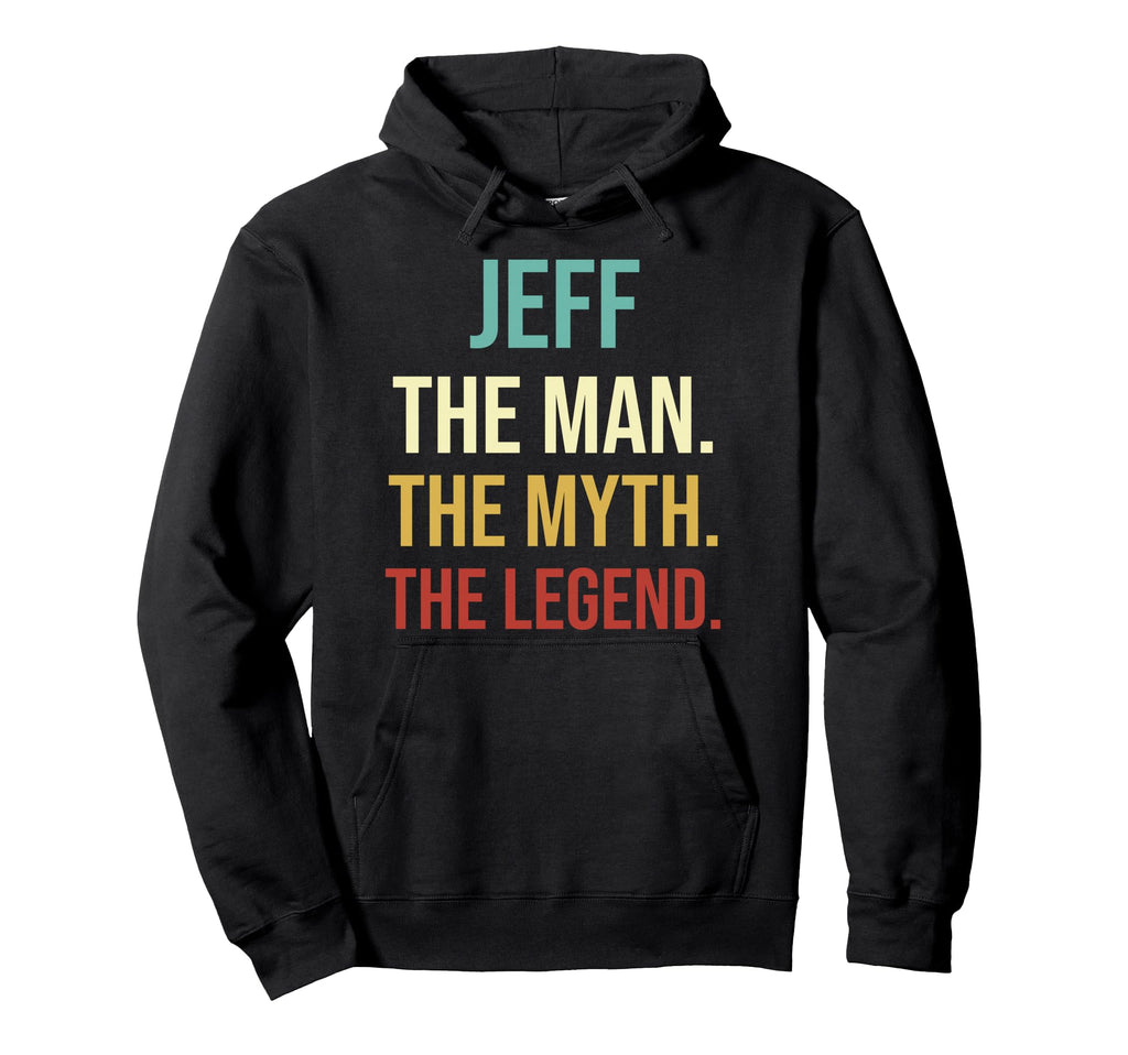 Mens Jeff Gift Jeff Myth Legend Custom Hoodie - Streetwear Style Unisex - T-Shirt, Sweatshirt, Hoodie