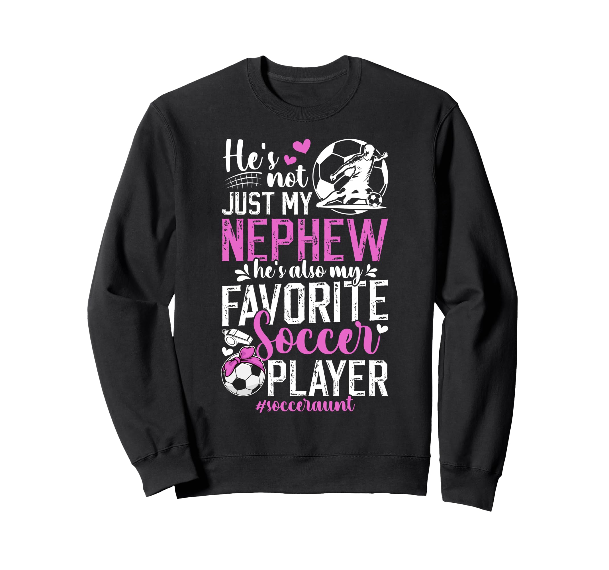 My Favorite Soccer Player Aunt Sweatshirt - Streetwear Style Men Women - T-Shirt, Sweatshirt, Hoodie