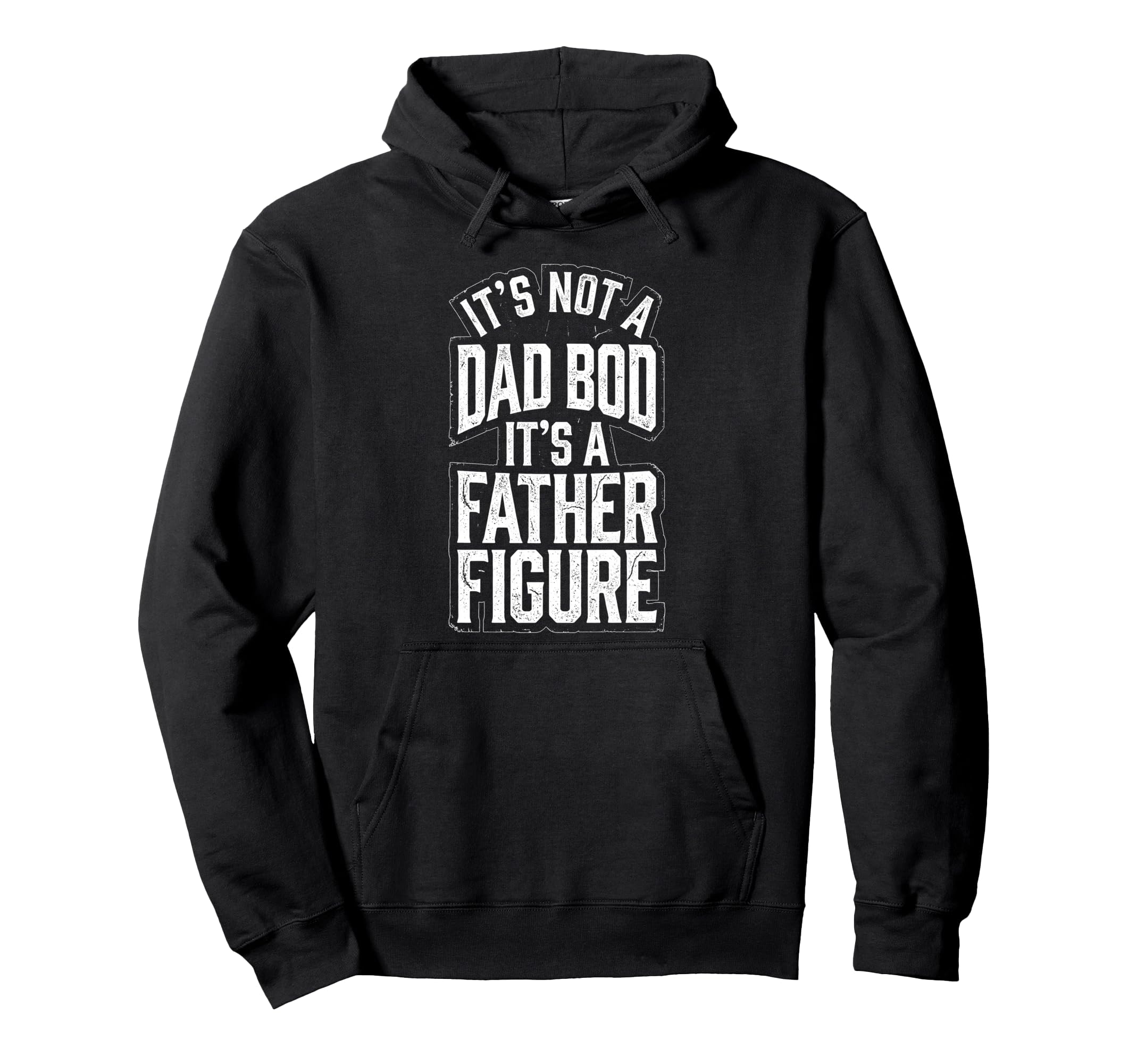 Its Not Dad Bod Its Father Figure Hoodie - Minimalist Print Men Women - T-Shirt, Sweatshirt, Hoodie