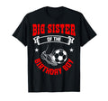 Big Sister Birthday Soccer Player Bday T-Shirt - Novelty Apparel Unisex - T-Shirt, Sweatshirt, Hoodie