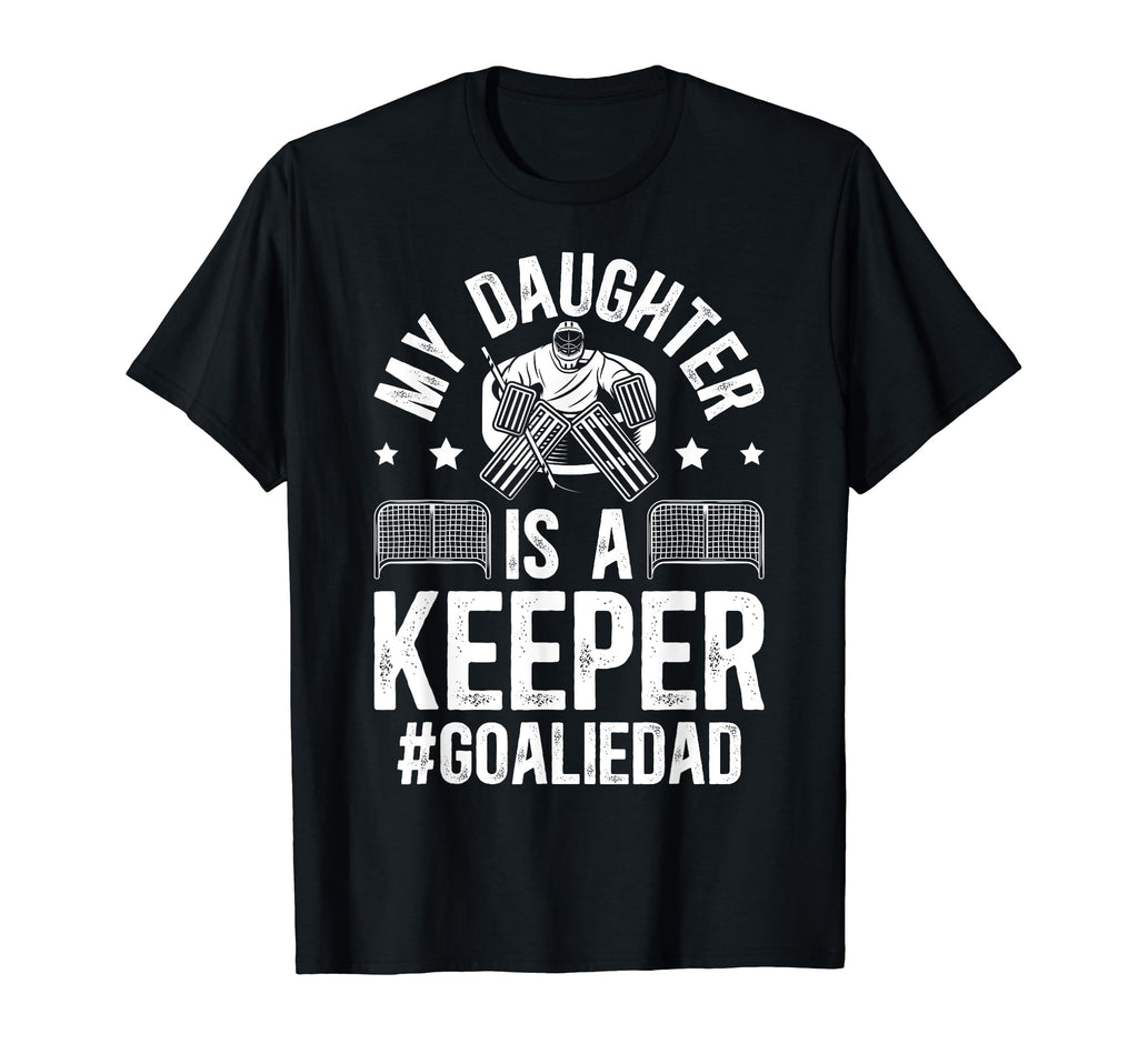 My Daughter Is Hockey Goalkeeper Dad Ice T-Shirt - Graphic Print Men Women - T-Shirt, Sweatshirt, Hoodie