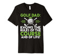 Knows Rules Course And Life Golf Dad T-Shirt - Graphic Print Unisex - T-Shirt, Sweatshirt, Hoodie