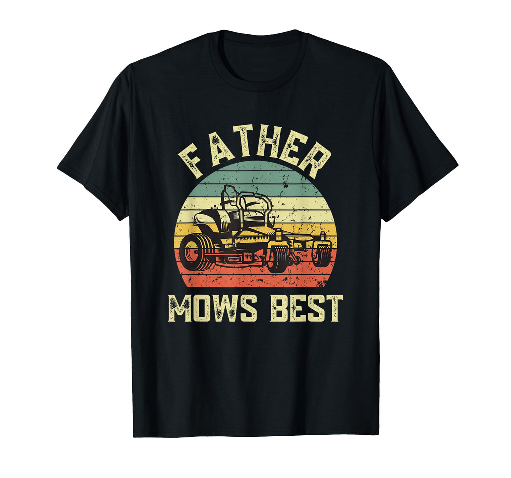 Father Mows Best Funny Fathers Day T-Shirt - Casual Everyday Wear Unisex - T-Shirt, Sweatshirt, Hoodie