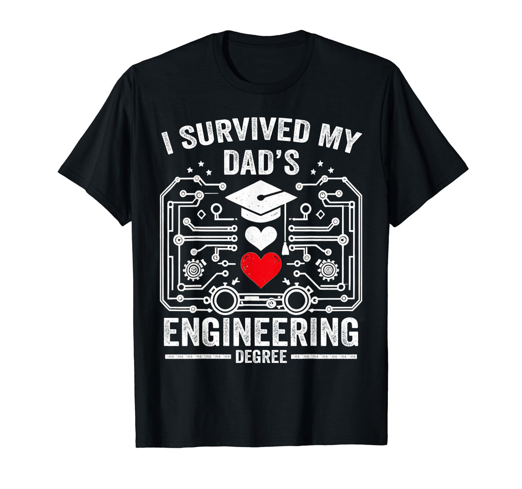 I Survived My Dads Engineering Degree T-Shirt - Custom Art Print Unisex - T-Shirt, Sweatshirt, Hoodie