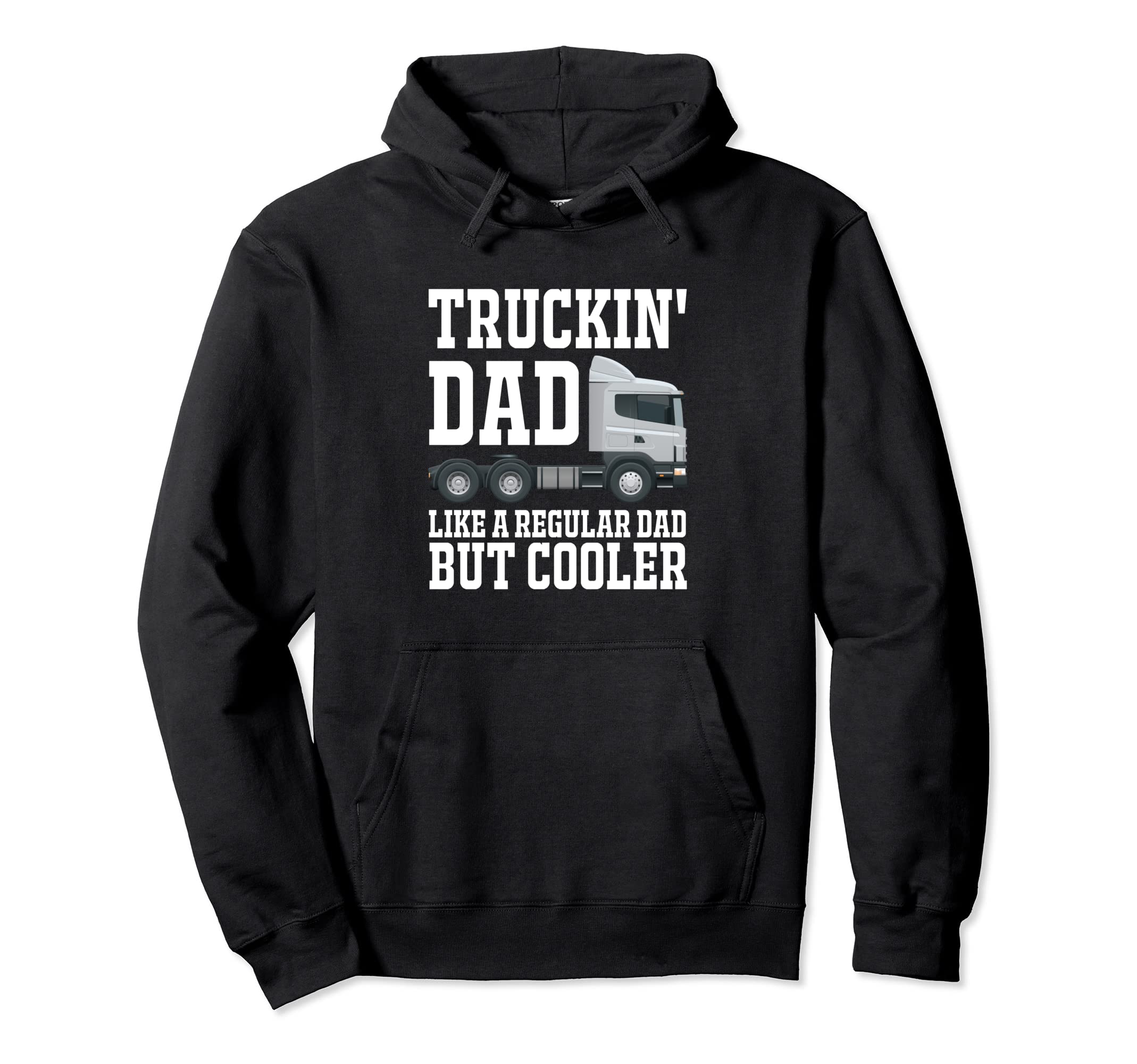 Truckin Dad Like Regular Dad But Hoodie - Casual Everyday Wear for Adults - T-Shirt, Sweatshirt, Hoodie