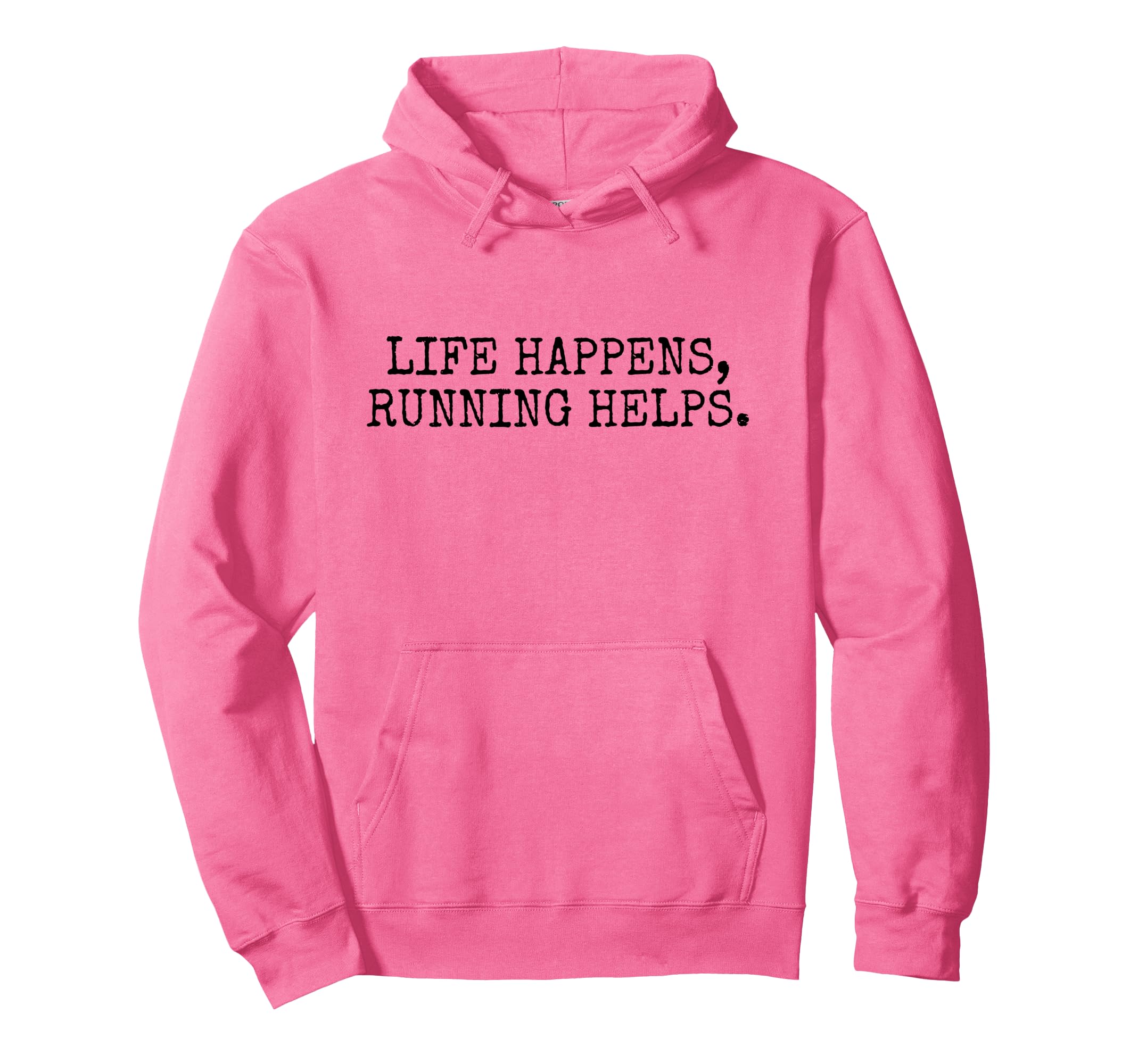 Life Happens Running Helps Running Hoodie - Custom Art Print for Adults - T-Shirt, Sweatshirt, Hoodie