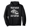 Truck Driver Art Dad Father Trucking Hoodie - Casual Everyday Wear Unisex - T-Shirt, Sweatshirt, Hoodie