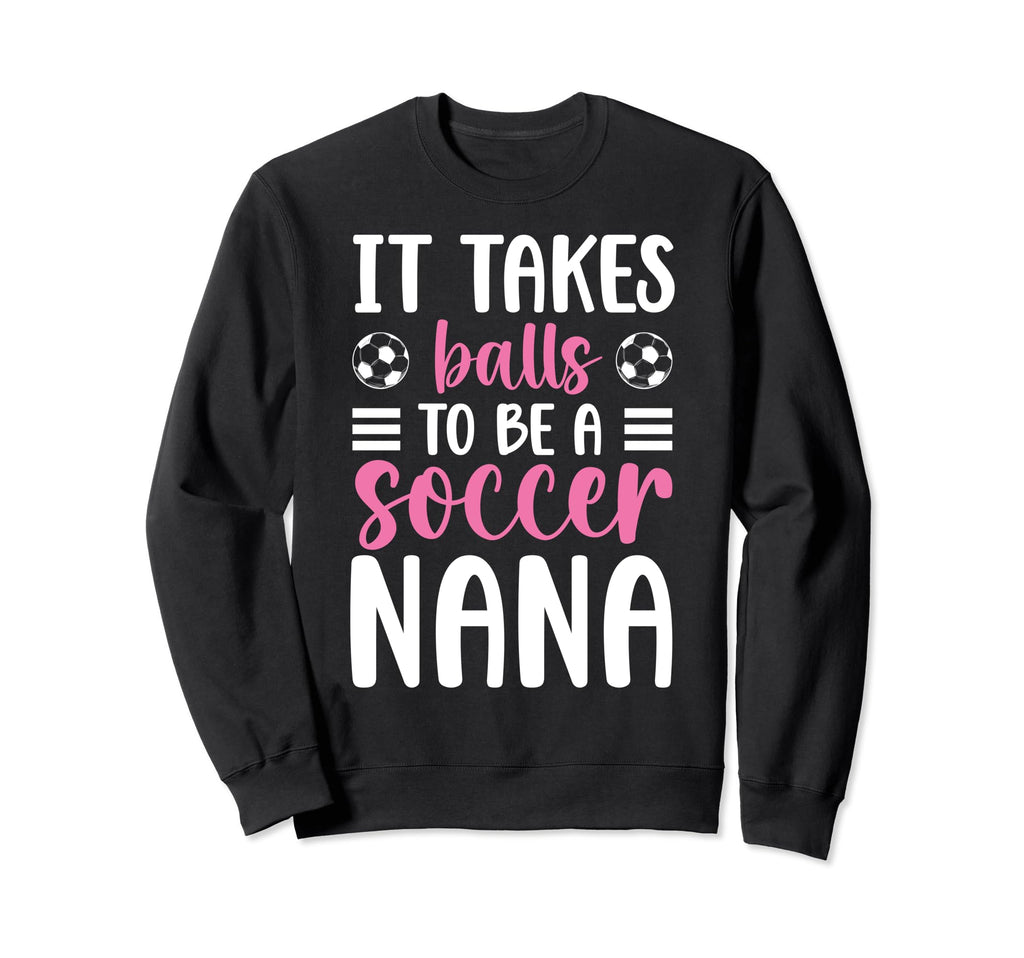 To Be Soccer Nana Grandma Nana Sweatshirt - Trendy Graphic Men Women - T-Shirt, Sweatshirt, Hoodie