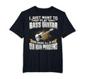 Just Want To Play Bass Guitar And T-Shirt - Novelty Apparel Men Women - T-Shirt, Sweatshirt, Hoodie