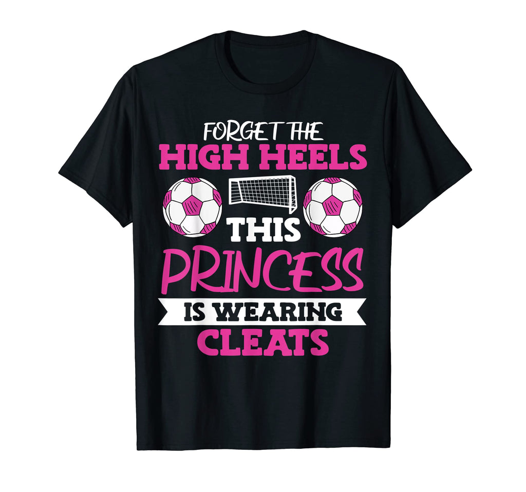 Soccer Forget High Heels T-Shirt - Trendy Graphic Men Women - T-Shirt, Sweatshirt, Hoodie