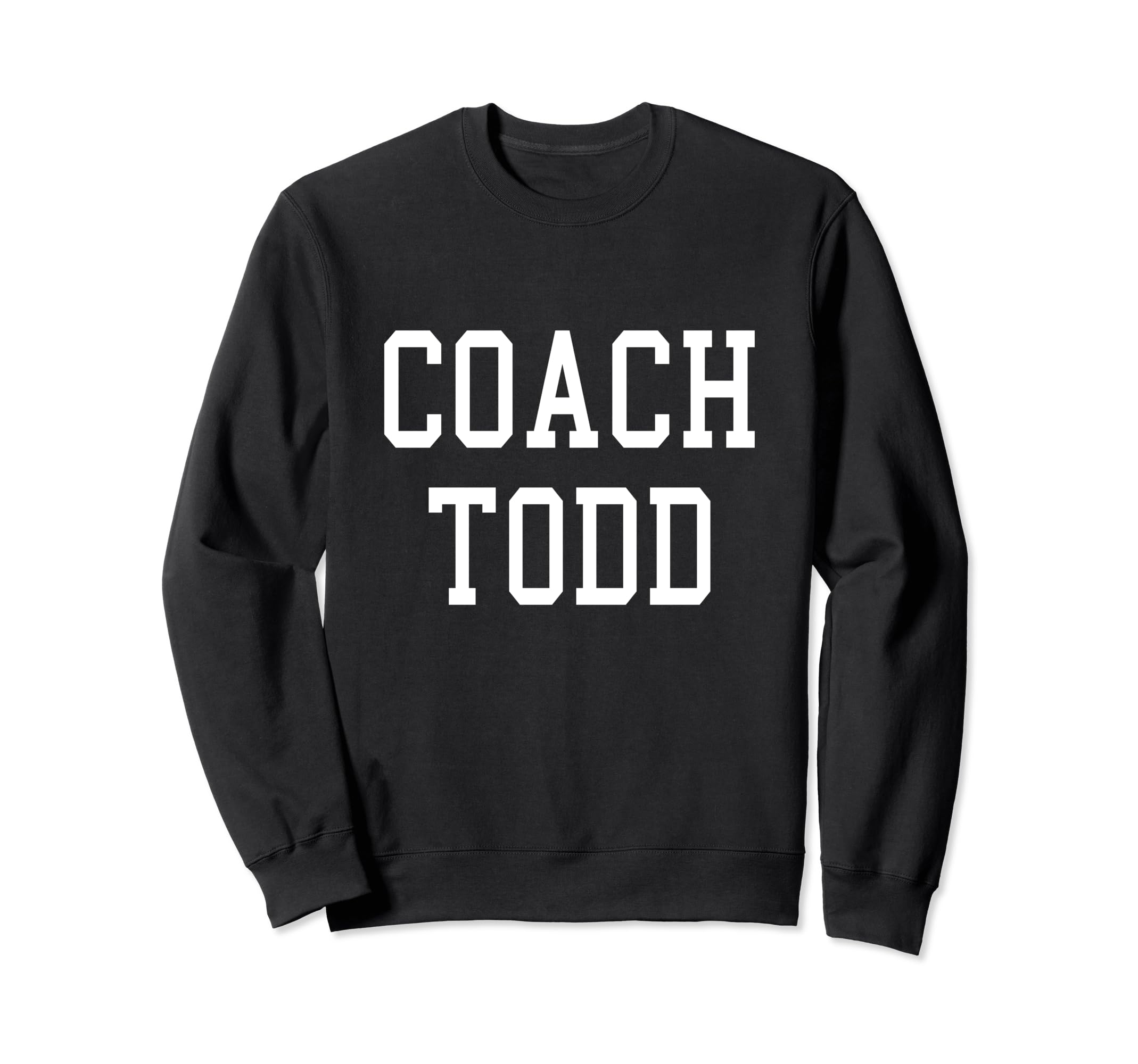 Coach Todd Custom Football Sweatshirt - Fun Novelty Design for Adults - T-Shirt, Sweatshirt, Hoodie