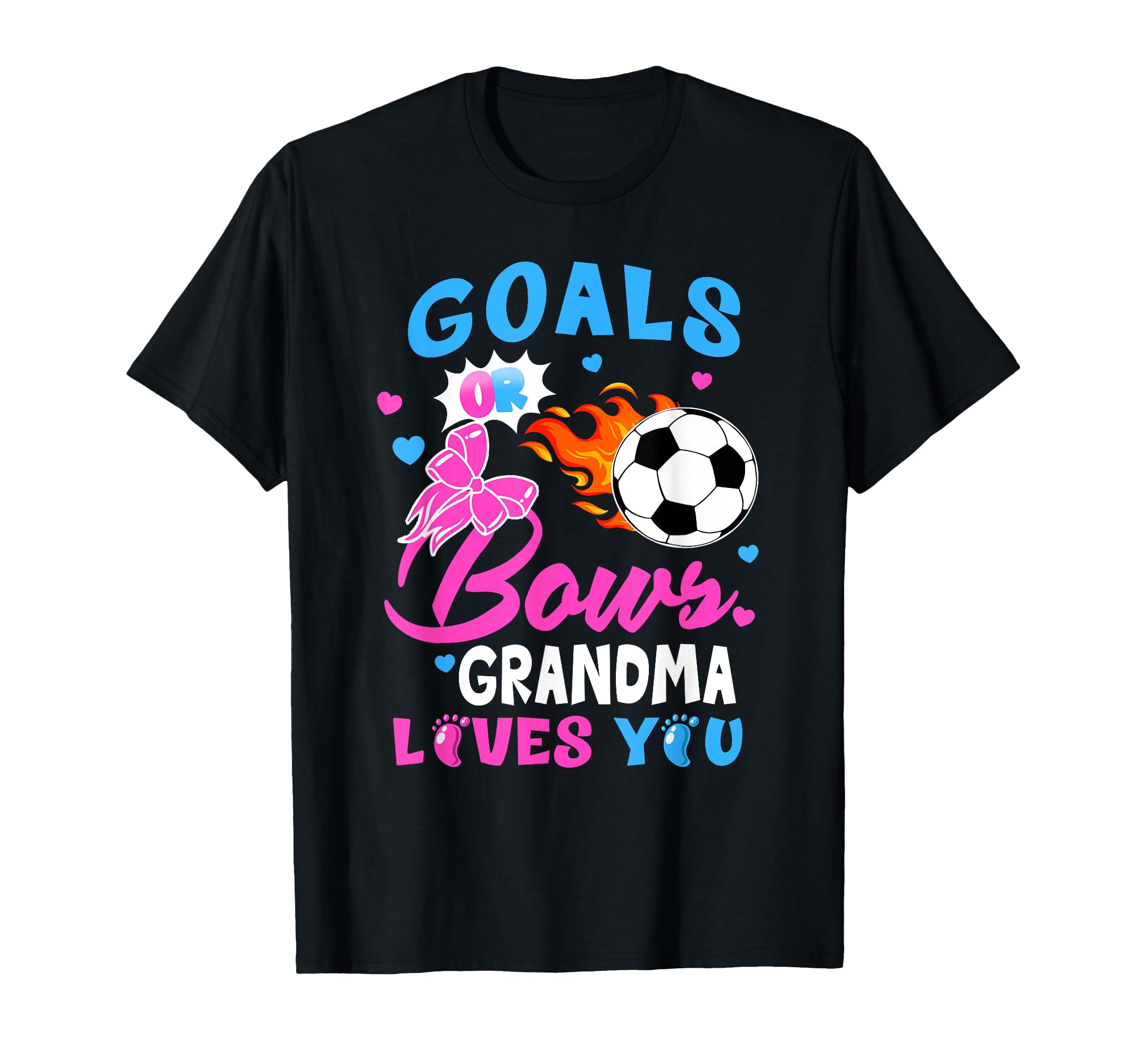 Gender Reveal Goals Or Bows Grandma Loves T-Shirt - Graphic Print Unisex - T-Shirt, Sweatshirt, Hoodie