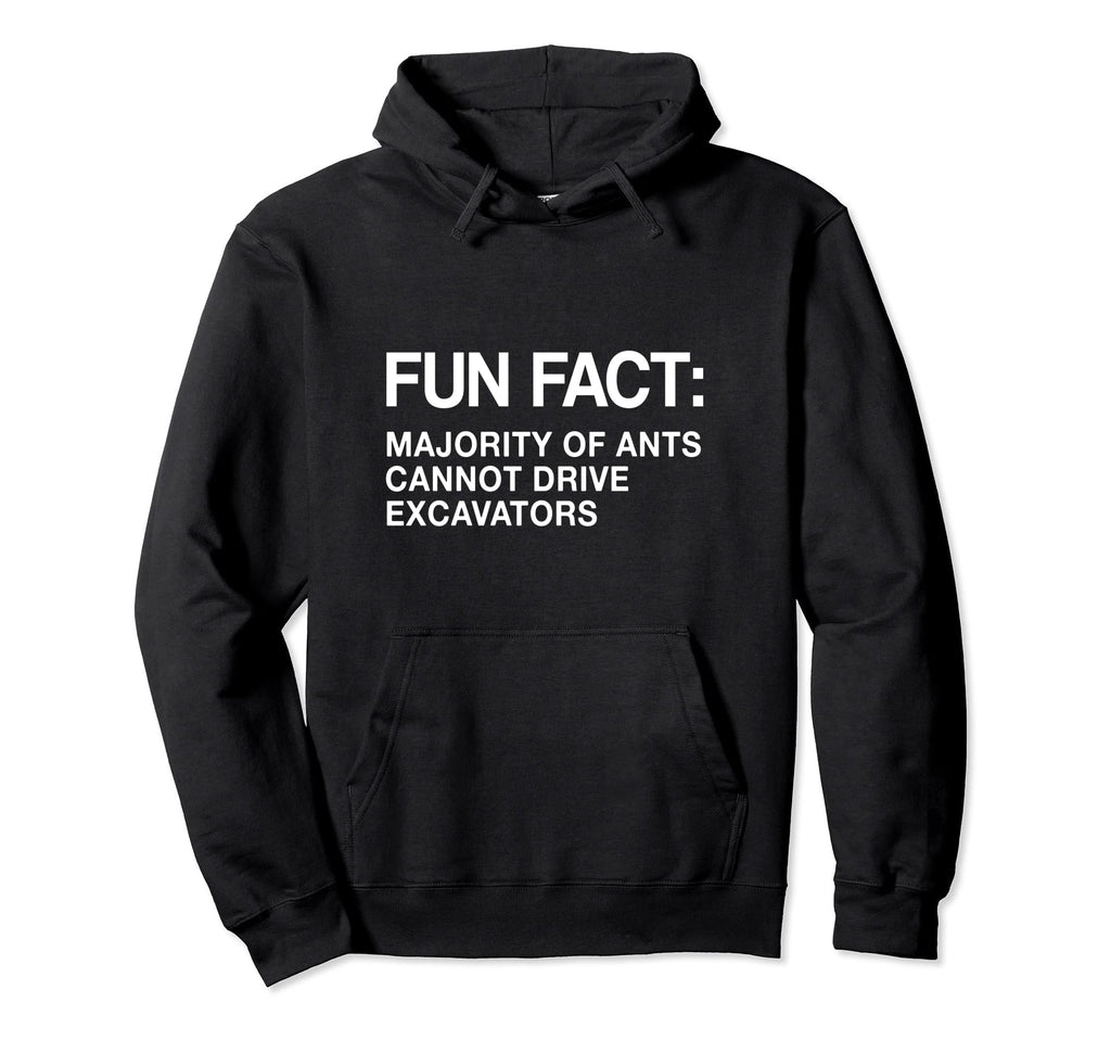 Ants Cant Drive Excavators Funny Animal Pun Hoodie - Graphic Print Unisex - T-Shirt, Sweatshirt, Hoodie
