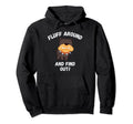 Fluff Around And Find Out Sarcastic Dog Hoodie - Aesthetic Graphic Unisex - T-Shirt, Sweatshirt, Hoodie