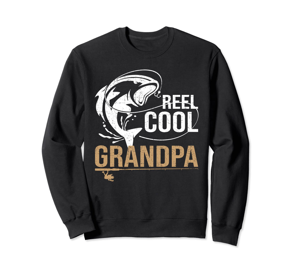 Reel Fishing Grandpa Fathers Day Sweatshirt - Fun Novelty Design Men Women - T-Shirt, Sweatshirt, Hoodie