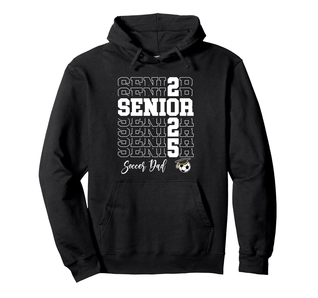 Senior Soccer Dad Gift Class 2025 Hoodie - Trendy Graphic for Adults - T-Shirt, Sweatshirt, Hoodie