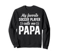 Proud Soccer Papa Soccer Player Sweatshirt - Custom Art Print Men Women - T-Shirt, Sweatshirt, Hoodie