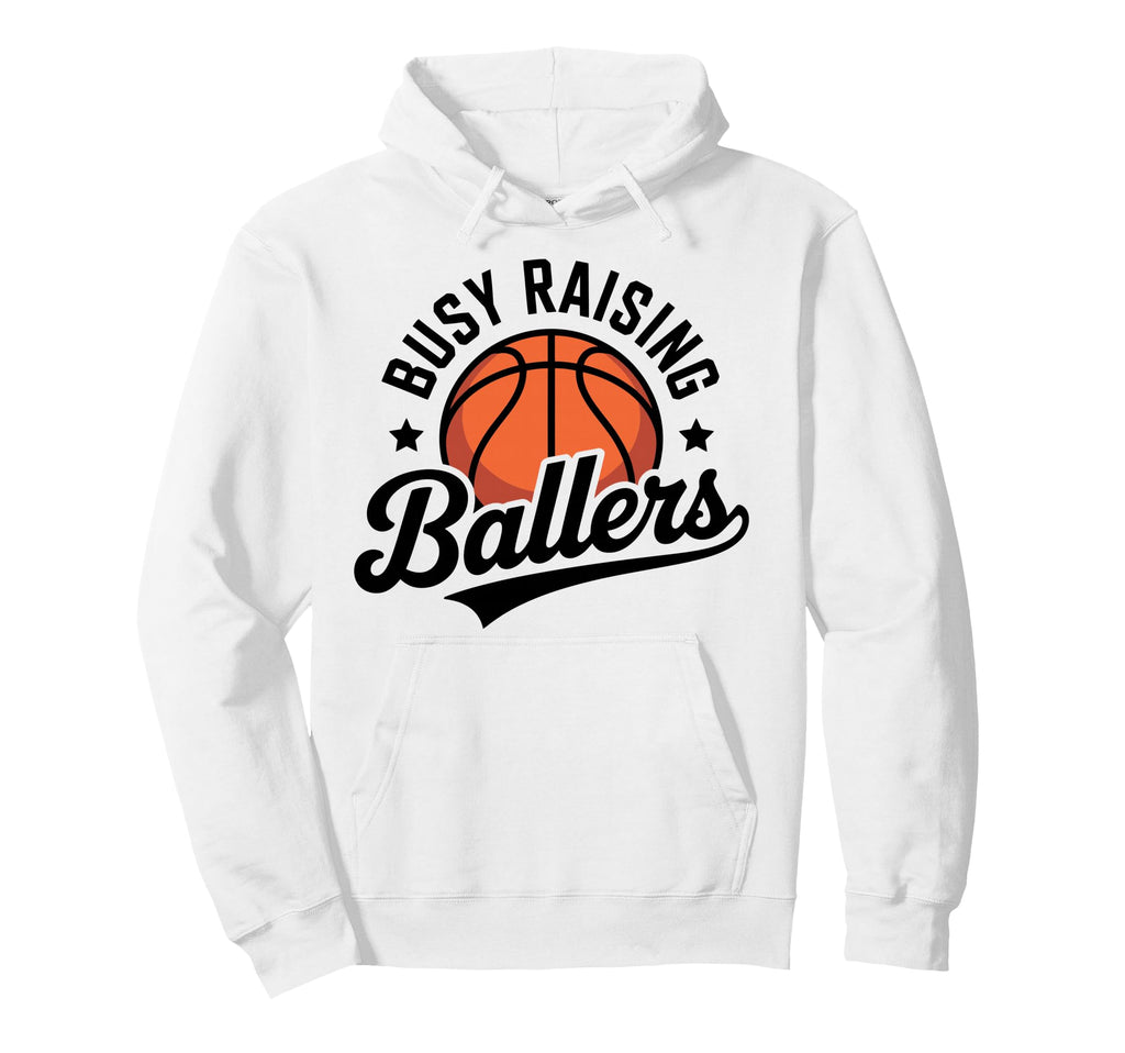 Busy Raising Ballers Funny Basketball Hoodie - Streetwear Style for Adults - T-Shirt, Sweatshirt, Hoodie