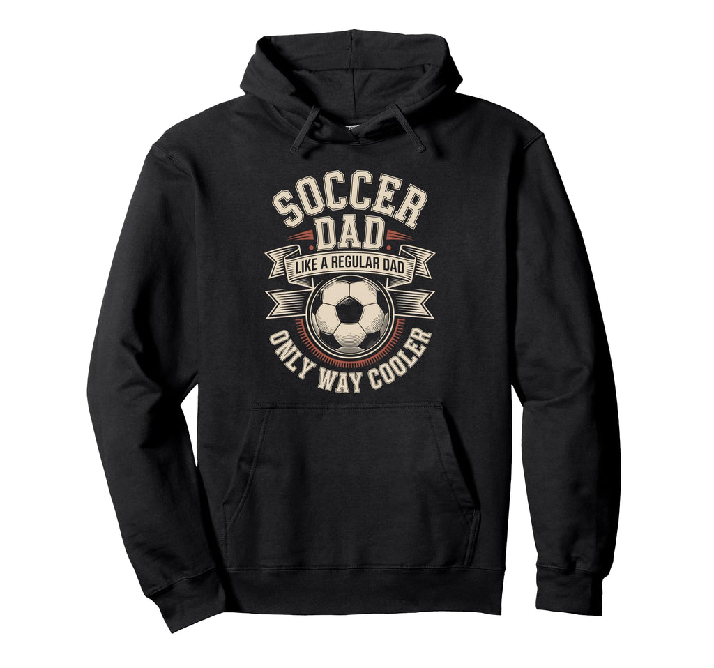 Soccer Dad Like Regular Dad Only Way Hoodie - Aesthetic Graphic Men Women - T-Shirt, Sweatshirt, Hoodie