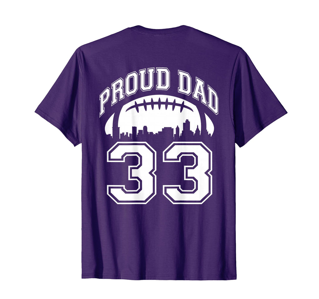 Custom Proud Football Dad Number 33 T-Shirt - Streetwear Style Men Women - T-Shirt, Sweatshirt, Hoodie