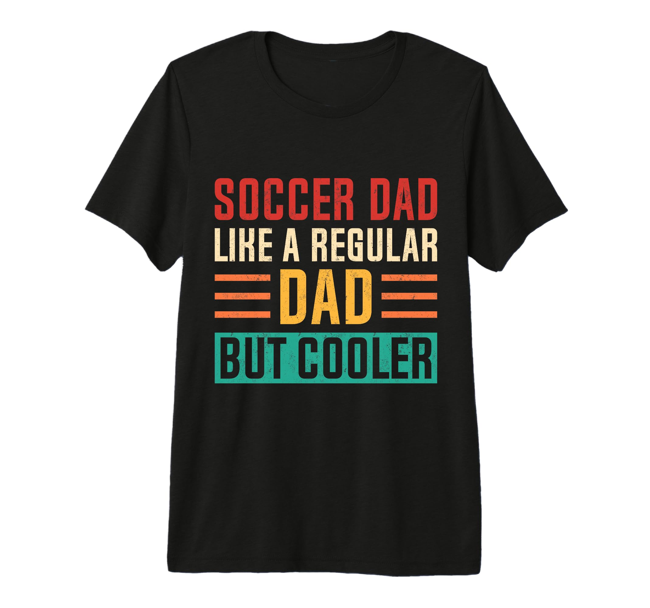 Soccer Dad Like Regular Dad But Cooler T-Shirt - Unique Graphic Unisex - T-Shirt, Sweatshirt, Hoodie