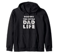 Dad Life Parent Proud Funny Father T-Shirt - Casual Everyday Wear Unisex - T-Shirt, Sweatshirt, Hoodie