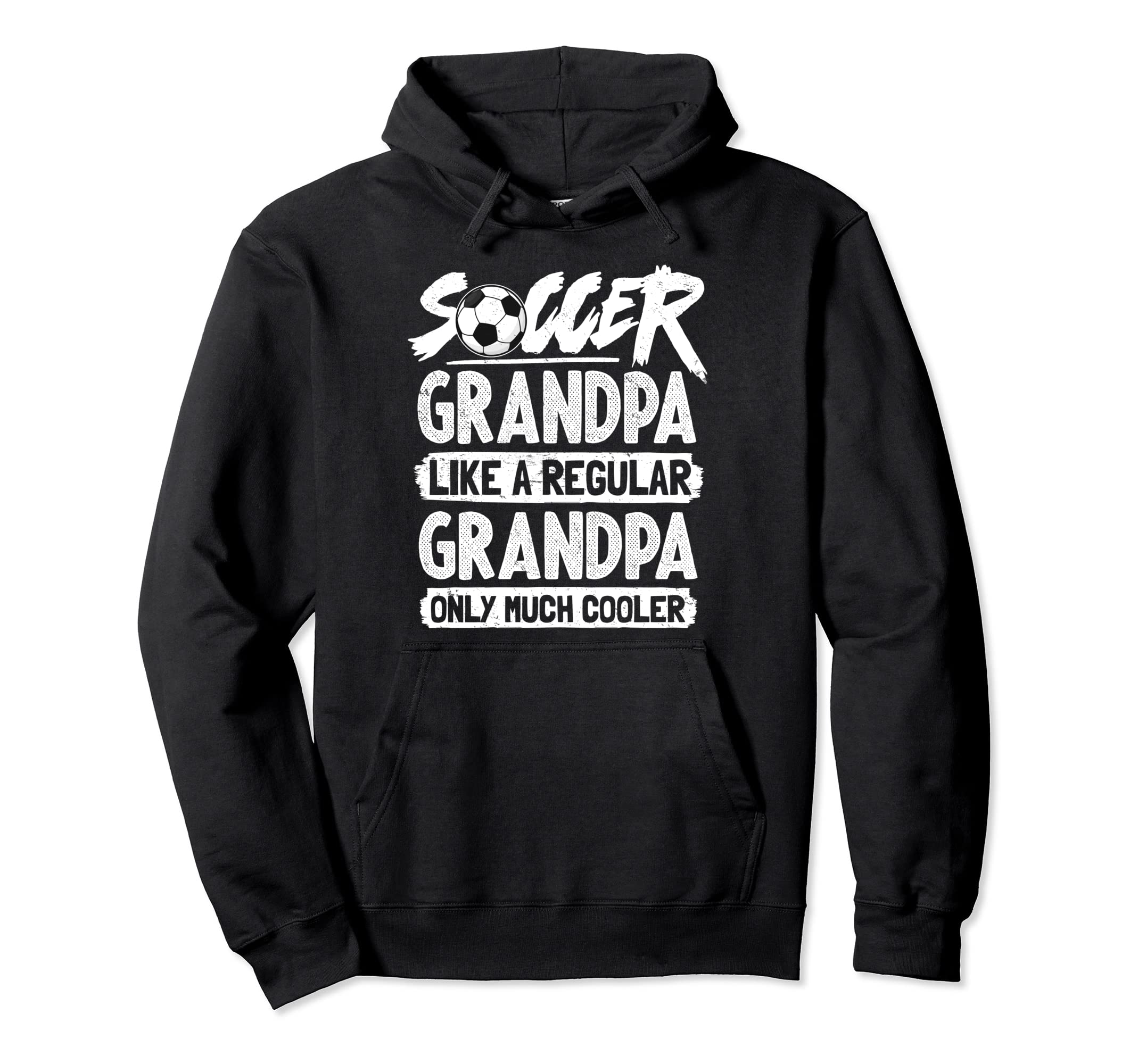 Soccer Grandpa Like Regular Grandpa Hoodie - Streetwear Style Men Women - T-Shirt, Sweatshirt, Hoodie