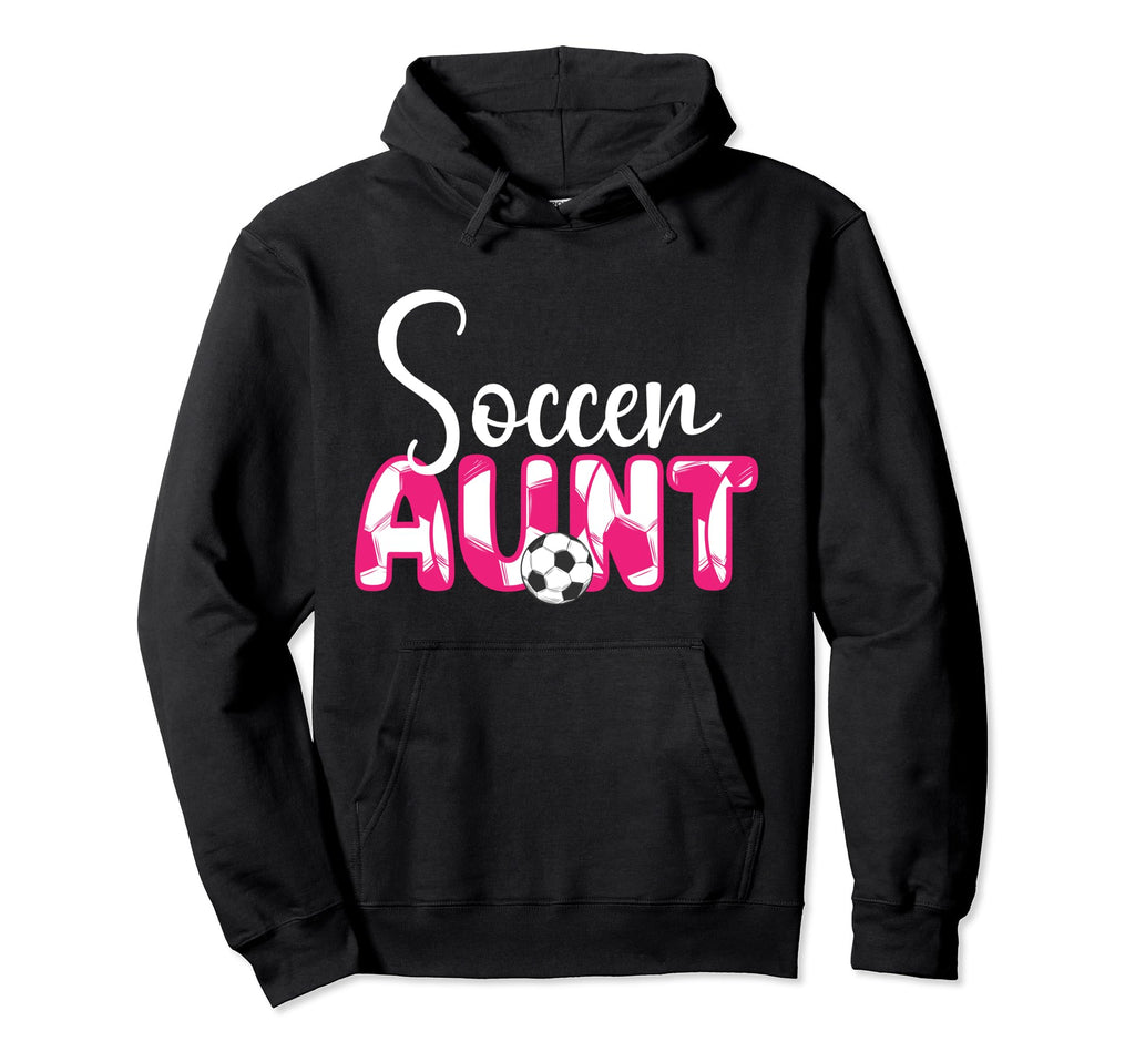 Soccer Aunt Aunt Soccer Player Auntie Hoodie - Casual Everyday Wear Unisex - T-Shirt, Sweatshirt, Hoodie