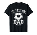 Sideline Dad Family Matching Soccer T-Shirt - Novelty Apparel Men Women - T-Shirt, Sweatshirt, Hoodie