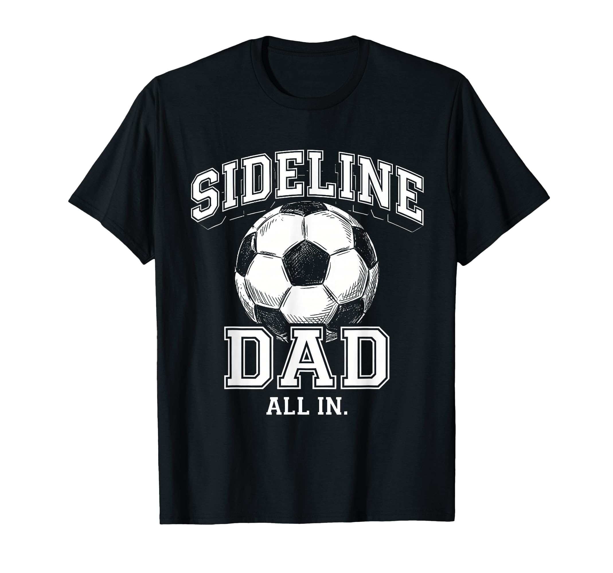 Sideline Dad Family Matching Soccer T-Shirt - Novelty Apparel Men Women - T-Shirt, Sweatshirt, Hoodie
