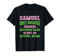 Badass Samuel Name Unique Nickname T-Shirt - Aesthetic Graphic Unisex - T-Shirt, Sweatshirt, Hoodie